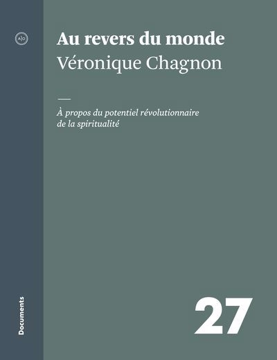 Au revers du monde : À propos du potentiel révolutionnaire de la spiritualité | Chagnon, Véronique (Auteur) | St-Michel, Marie-Hélène (Illustrateur)