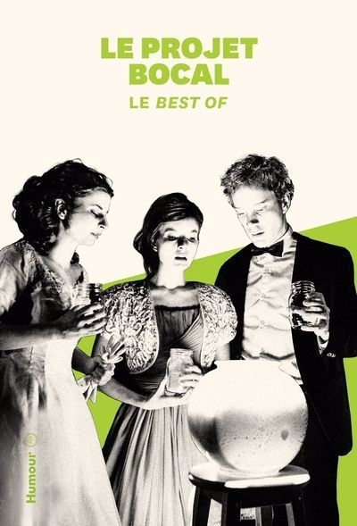 Projet Bocal - le best of (Le) | Cordeau, Sonia (Auteur) | Lacroix, Simon (Auteur) | Lalande, Raphaëlle (Auteur)