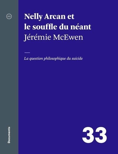 Nelly Arcan et le souffle du néant : La question philosophique du suicide | McEwen, Jérémie (Auteur)