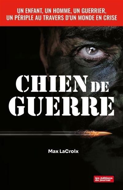 Chien de guerre : Soyez témoin de la colère d'un guerrier usé par la violence | LaCroix, Max