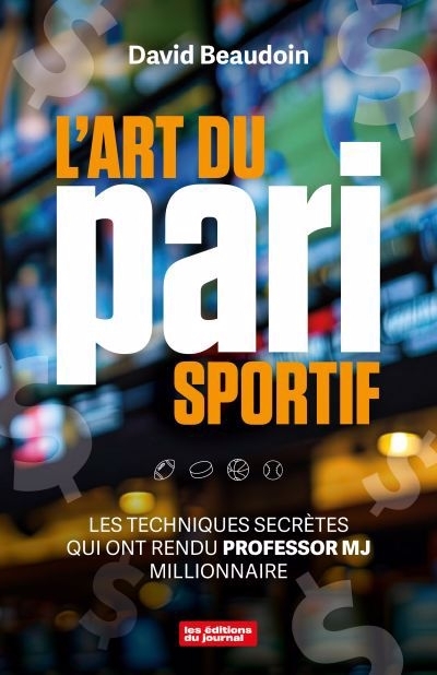 L'art du pari sportif : Le pari sportif, plus qu’un divertissement ! | Beaudoin, David (Auteur)
