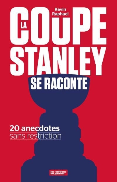 La coupe Stanley se raconte : 20 anecdotes sans restriction | Raphaël, Kevin
