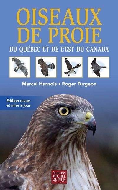 Oiseaux de proie du Québec et de l'est du Canada | Harnois, Marcel (Auteur) | Turgeon, Roger (Auteur)