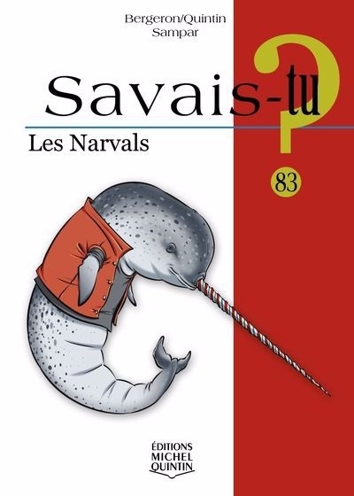 Savais-tu ? - narvals (Les) | Bergeron, Alain M. (Auteur) | Quintin, Michel (Auteur) | Sampar (Auteur)