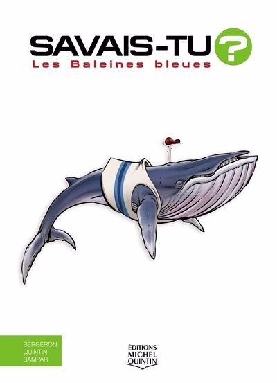 Savais-tu? - baleines bleues (Les) | Bergeron, Alain M. | Quintin, Michel | Sampar