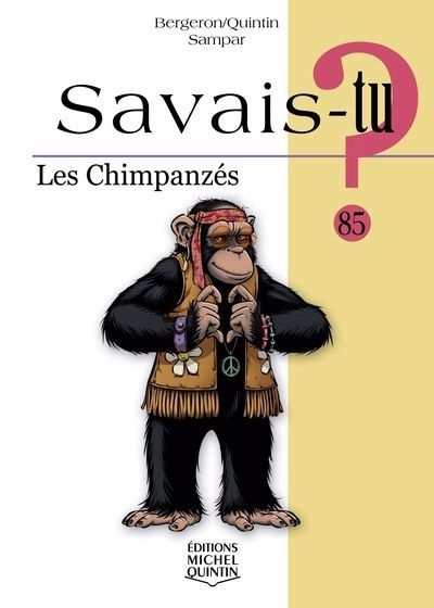 Savais-tu? T.85 - Les chimpanzés | Bergeron, Alain M. (Auteur) | Quintin, Michel (Auteur) | Sampar (Auteur)
