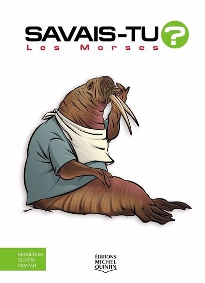 Savais-tu? T.78 - Les Morses | Bergeron, Alain M. (Auteur) | Quintin, Michel (Auteur) | Sampar (Auteur)