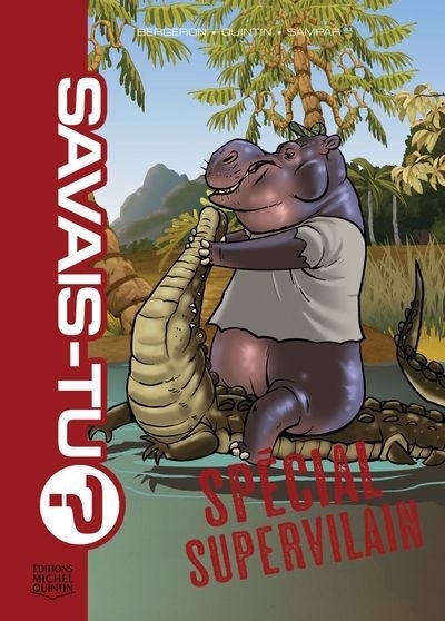Savais-tu? - Spécial supervilain | Bergeron, Alain M. (Auteur) | Quintin, Michel (Auteur) | Sampar (Auteur)
