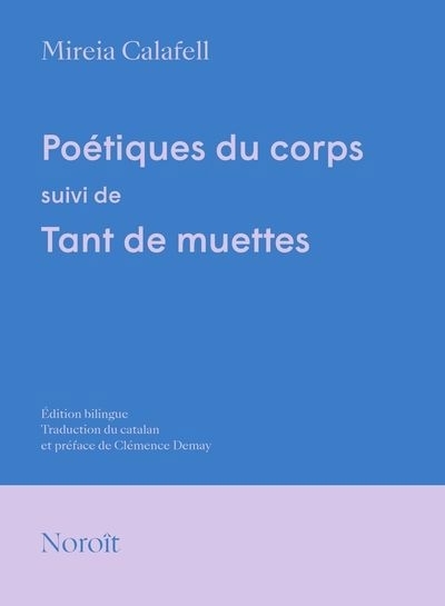 Poétiques du corps, suivi de Tant de muettes | Calafell, Mireia (Auteur)