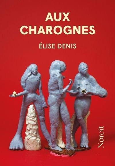 Aux charognes | Denis, Élise