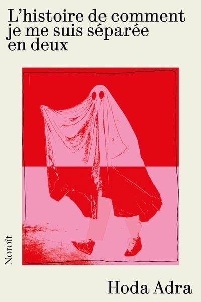 L'histoire de comment je me suis séparée en deux | Adra, Hoda