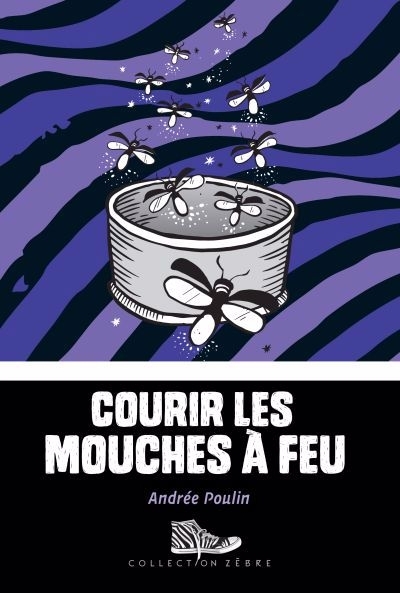 Courir les mouches à feu | Poulin, Andrée (Auteur)