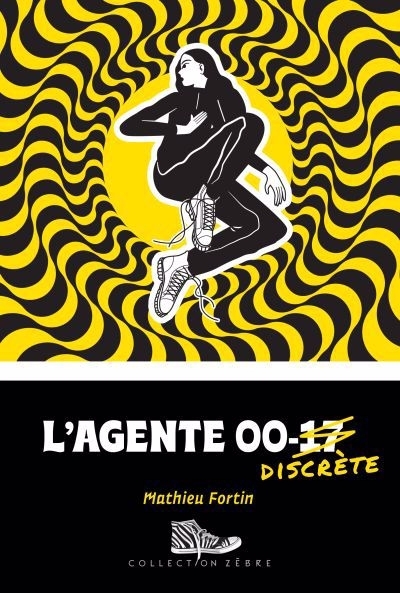 Zèbre - L'Agente 00-discrète | Fortin, Mathieu