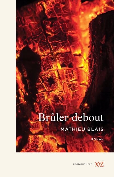 Brûler debout | Blais, Mathieu (Auteur)