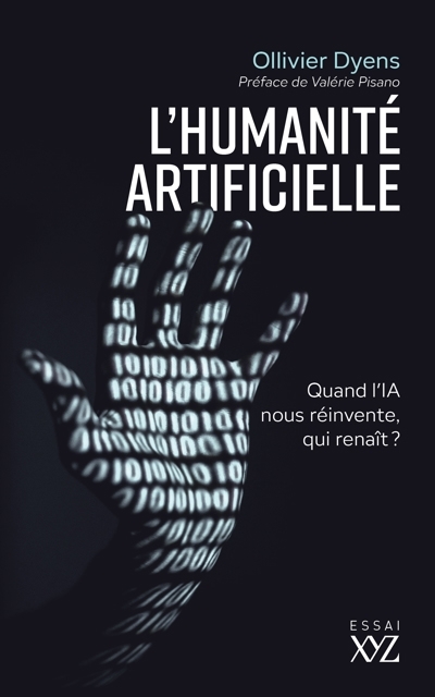 L'humanité artificielle : Quand l'IA nous réinvente, qui renaît ? | Dyens, Ollivier (Auteur)