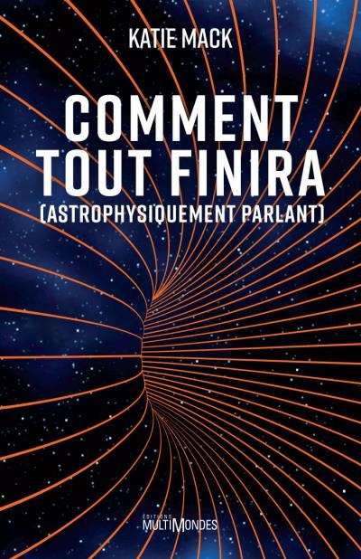 Comment tout finira : (astrophysiquement parlant) | Mack, Katie