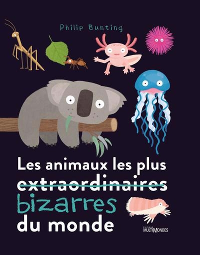 animaux les plus bizarres du monde (Les) | Bunting, Philip