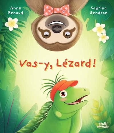 Vas-y, Lézard ! | Gendron, Sabrina (Illustrateur) | Renaud, Anne (Auteur)