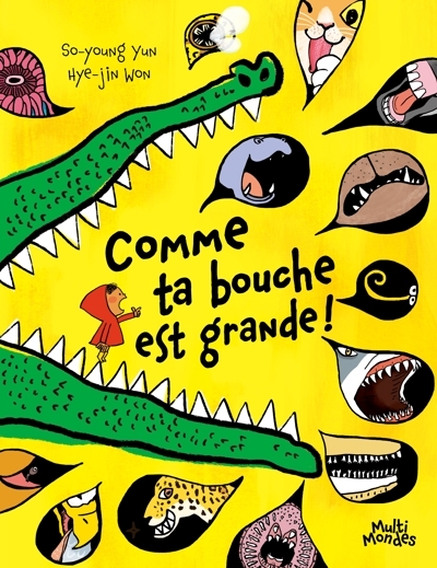 Comme ta bouche est grande ! | Won, Hye-jin (Illustrateur) | Yun, So-young (Auteur)