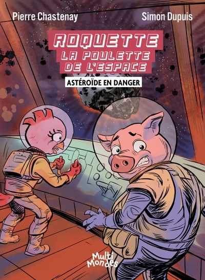 Roquette la Poulette de l'espace - Astéroïde en danger | Chastenay, Pierre (Auteur) | Dupuis, Simon (Illustrateur)