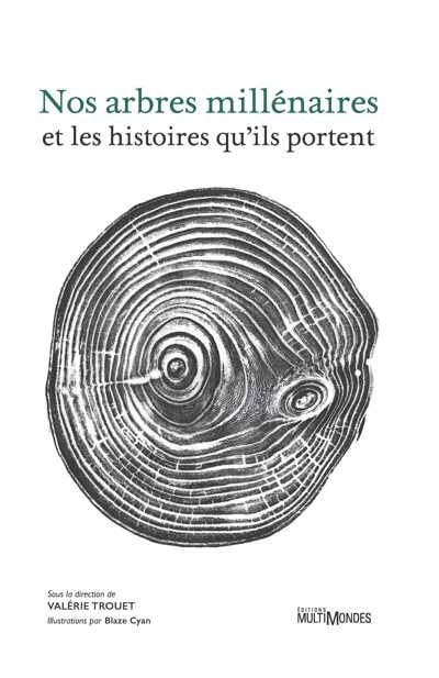 Nos arbres millénaires et les histoires qu'ils portent | Trouet, Valérie (Auteur)