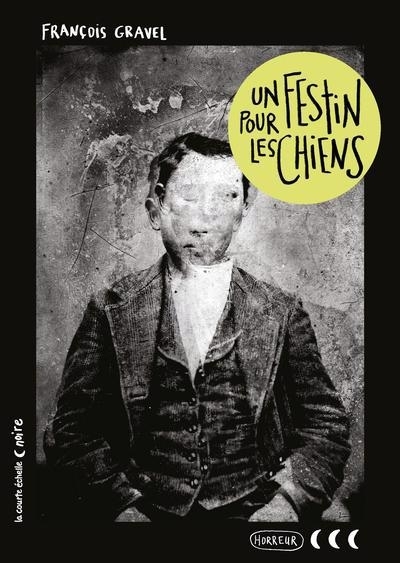 Collection Noire - Un festin pour les chiens  | Gravel, François