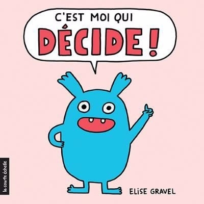 C'est moi qui décide!  | Gravel, Élise