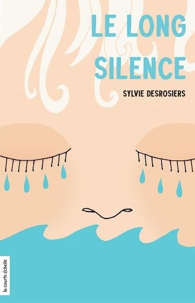 Le long silence | Desrosiers, Sylvie