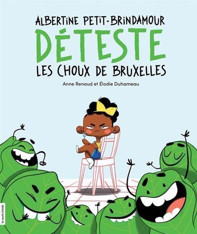 Albertine Petit-Brindamour déteste les choux de Bruxelles  | Renaud, Anne