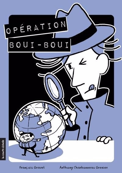 Opération boui-boui | Gravel, François (Auteur) | Charbonneau Grenier, Anthony (Illustrateur)