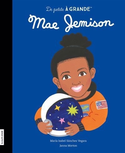 De petite à grande - Mae Jemison | Sánchez Vegara, María Isabel (Auteur) | Morton, Janna (Illustrateur)