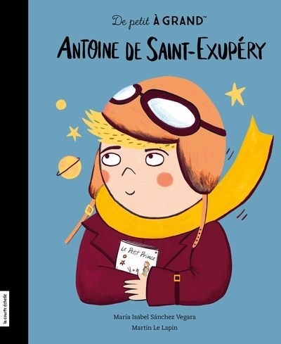 De petit à grand - Antoine de Saint-Exupéry | Sanchez Vegara, Isabel (Auteur) | Le Lapin, Martin (Illustrateur)