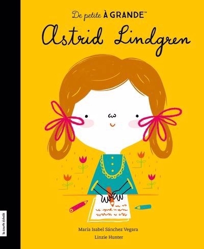 De petite à grande - Astrid Lindgren | Sanchez Vegara, Isabel (Auteur) | Hunter, Linzie (Illustrateur)