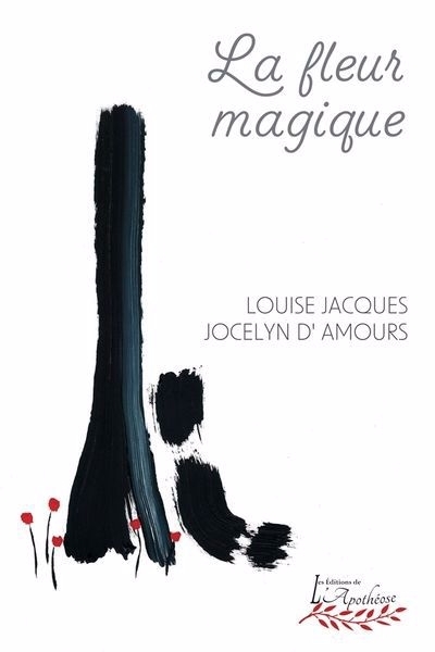 fleur magique (La) | Jacques, Louise (Auteur) | D'Amours, Jocelyn (Illustrateur)