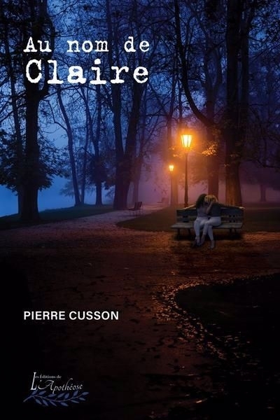 Au nom de Claire | Cusson, Pierre (Auteur)