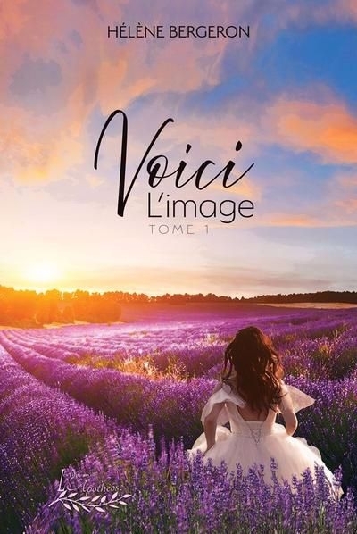 Voici l'image, T.01 | Bergeron, Hélène (Auteur)