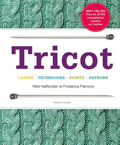 Tricot : laines, techniques, points, patrons | Haffenden, Vikki