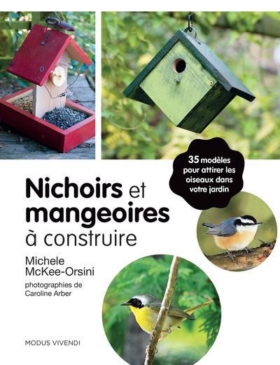 Nichoirs et mangeoires à construire | McKee-Orsini, Michele