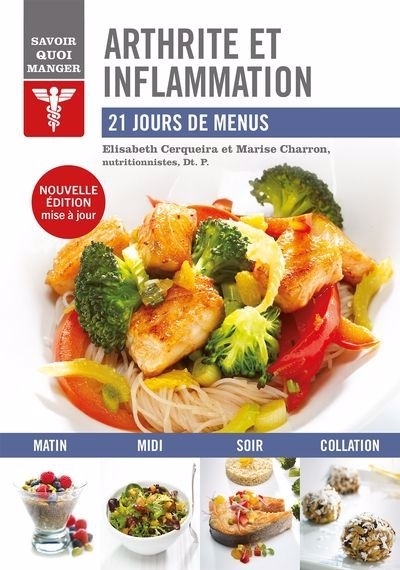 Arthrite et inflammation : 21 jours de menus | Cerqueira, Elisabeth (Auteur) | Charron, Marise (Auteur)