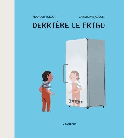 Derrière le frigo  | Turcot, François