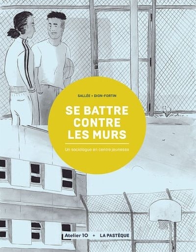 Se battre contre les murs : un sociologue en Centre jeunesse | Sallée, Nicolas