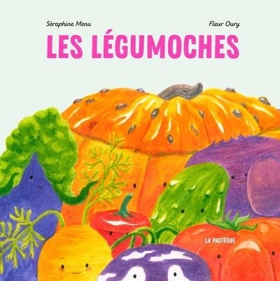 légumoches (Les) | Menu, Séraphine (Auteur) | Oury, Fleur (Illustrateur)