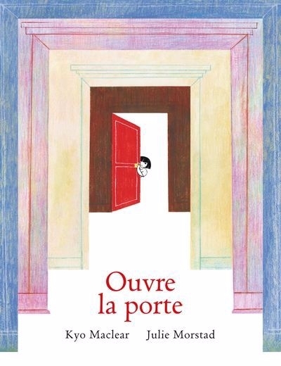 Ouvre la porte | Maclear, Kyo (Auteur) | Morstad, Julie (Illustrateur)