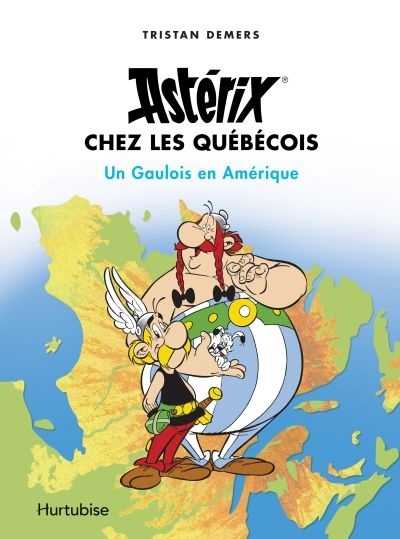 Astérix chez les Québécois  | Demers, Tristan