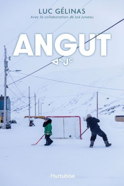 Angut | Gélinas, Luc (Auteur) | Juneau, Joé (Auteur)