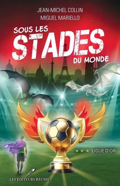 Sous les stades du monde T.03 - Ligue d'or | Collin, Jean-Michel (Auteur) | Mariello, Miguel (Auteur)