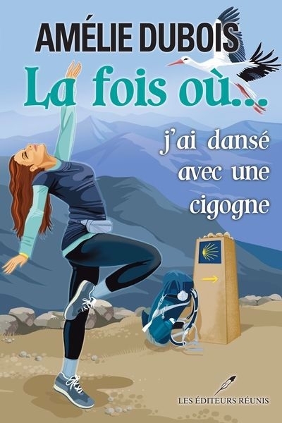 La fois où... j'ai dansé avec une cigogne | Dubois, Amélie