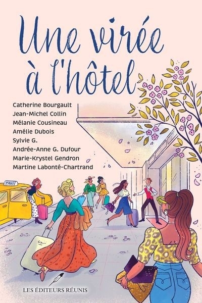 Une virée à l'hôtel | Bourgault, Catherine | Collin, Jean-Michel | Cousineau, Mélanie | Dubois, Amélie | G, Sylvie | G. Dufour, Andrée-Anne | Gendron, Marie-Krystel | Labonté-Chartrand, Martine