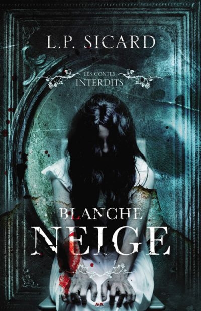 Les contes interdits - Blanche Neige  | Sicard, L. P.