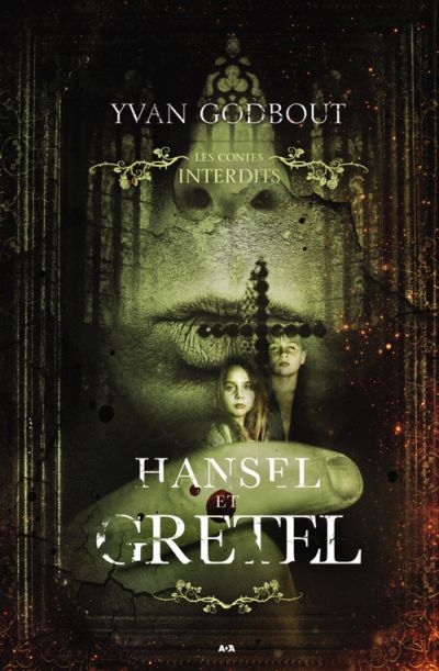 Les contes interdits - Hansel et Gretel | Godbout, Yvan